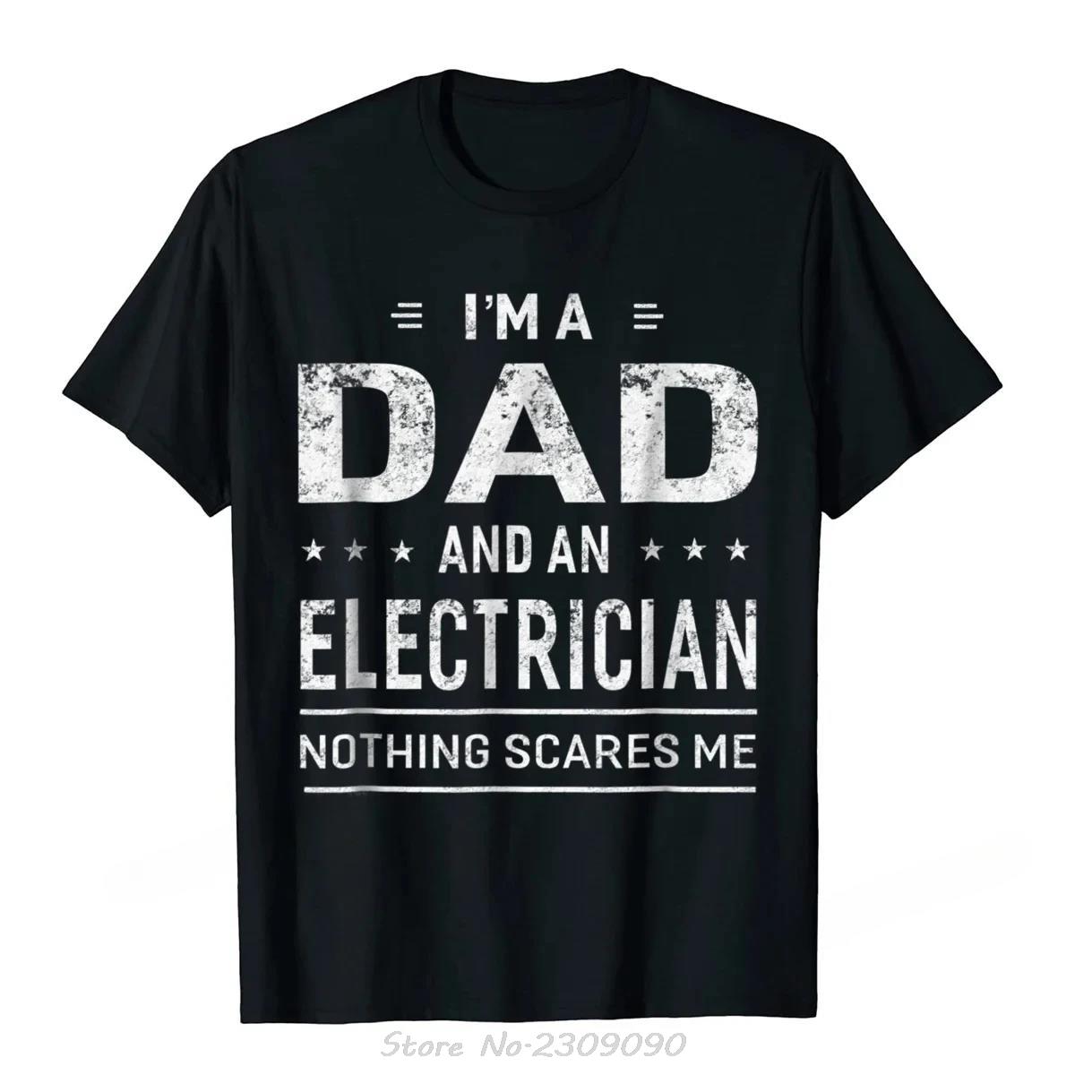 

Oversized T-shirt Im A Dad And Electrician Cotton Tshirt Father Funny Camisas Fitted Unisex Tops Tees Men s Clothing S разноцветный