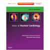Atlas of Nuclear Cardiology: Imaging Companion To Braunwald' Heart Disease: Expert Consult Online and Print (Imaging Techniques To Braunwald' He