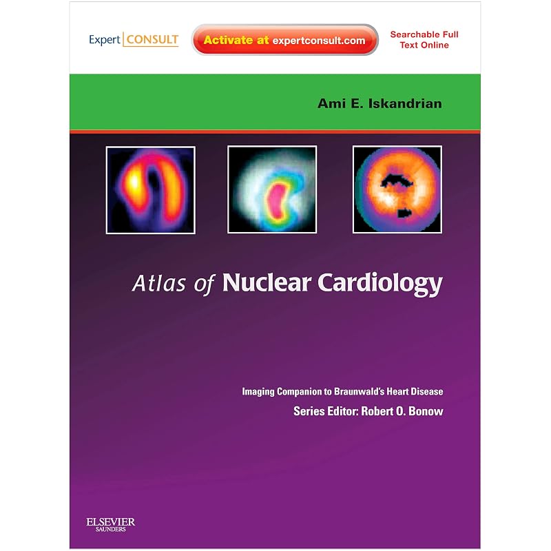 Atlas of Nuclear Cardiology: Imaging Companion To Braunwald' Heart Disease: Expert Consult Online and Print (Imaging Techniques To Braunwald' He