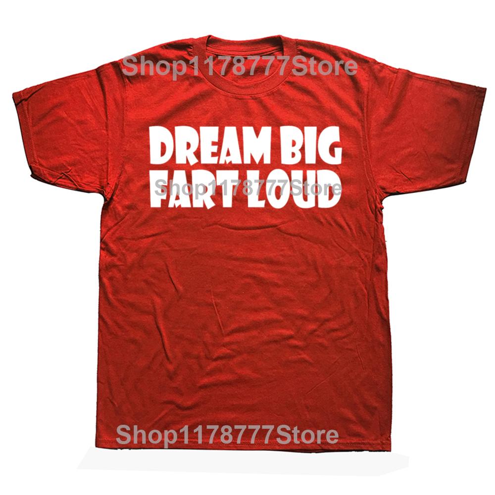 Funny Dream Big Fart Loud T Shirts Streetwear Short Sleeve Birthday Gifts Mens Clothing Fashion Casual Loose Oversized T Shirt
