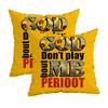 God Don'T Play Me Perioot Pillowcasezipper Design, Decorative Pillowcase, 45X45 Cm Pillowcase