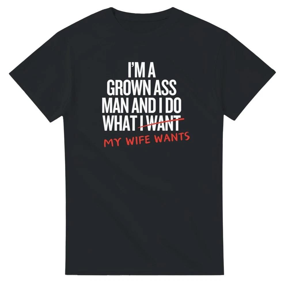 I'm A Grown Ass Man T-Shirt