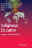 The Indigenous Education : Language, Culture and Identity Book
