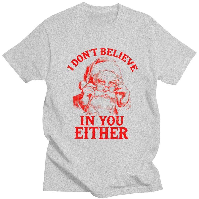 Male I Dont Believe In You Either Red Santa T Shirts Summer Short Sleeve 100 Cotton Colthing Casual Design Graphic Tees Shirt