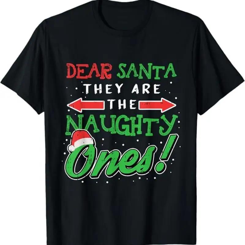 Dear Santa They Are The Naughty Ones Funny Christmas S T Shirt
