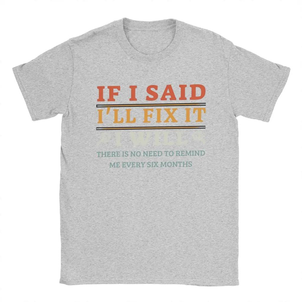 If I Said I'll Fix It I Will Dad Plumber Mechanics Electrician T Shirts Men's Pure Cotton T-Shirt Crewneck Tees Short Sleeve