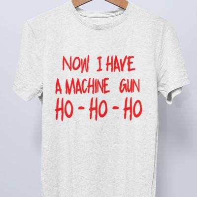 Now I Have a Machine Gun Ho - Ho - Ho T-Shirt - Cult Movie Die Hard Tribute Tee