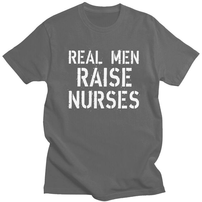 Real Men Raise Nurses T Shirt for Men Humor Joke Quotes Tshirt Humor Streetwaer Short Sleeve Tee Shirt Clothing Gift
