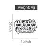 Strong Statements Enamel Pins I Cry A Lot But I Am So Productive Metal Brooches Lapel Badge Accessories Jewelry Gift for Friends