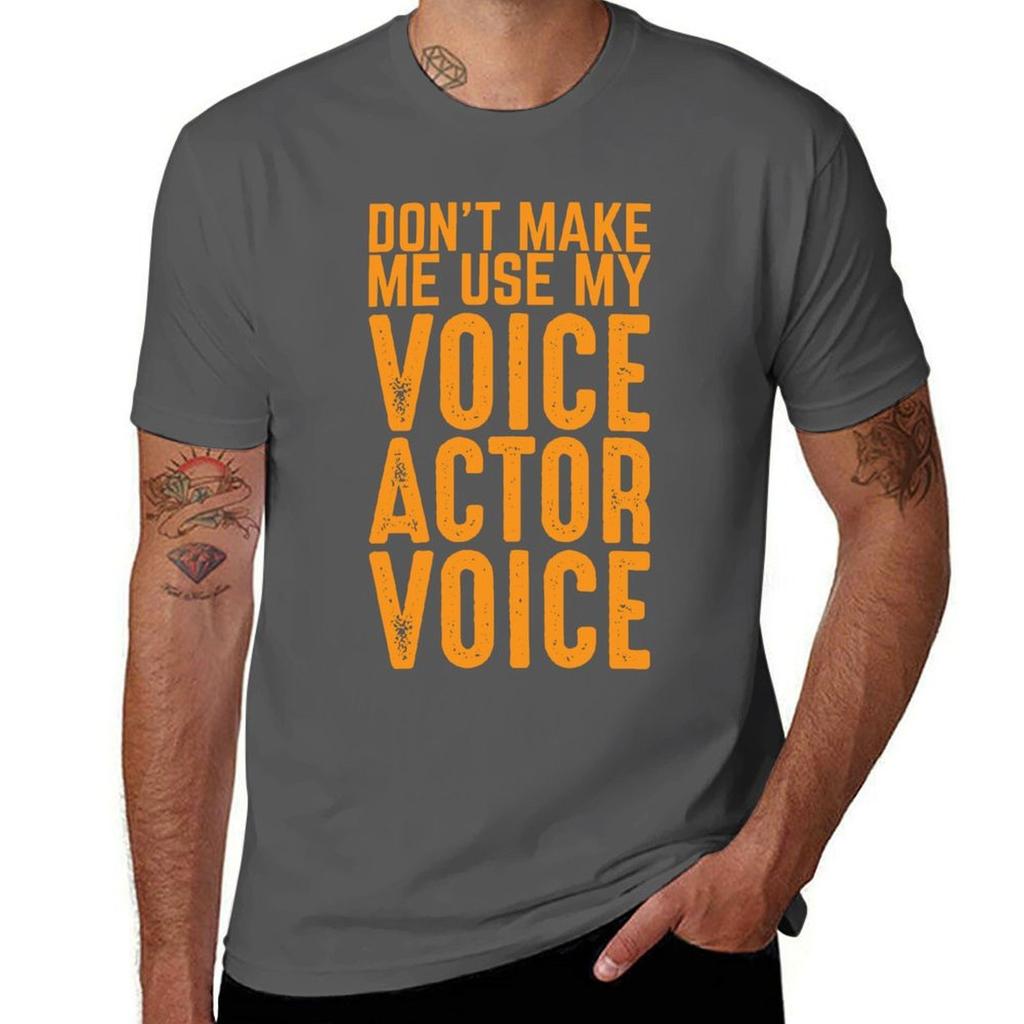 Dont Make Me Use My Voice Actor Voice Best Funny Acting Tshirt Light Athletic Short Sleeve Tee Shirt