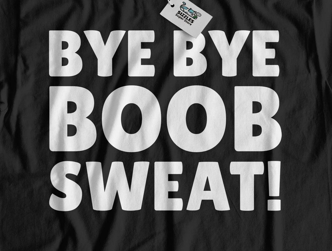 Bye Bye Boob Sweat! Funny Breast Reduction T-Shirt S