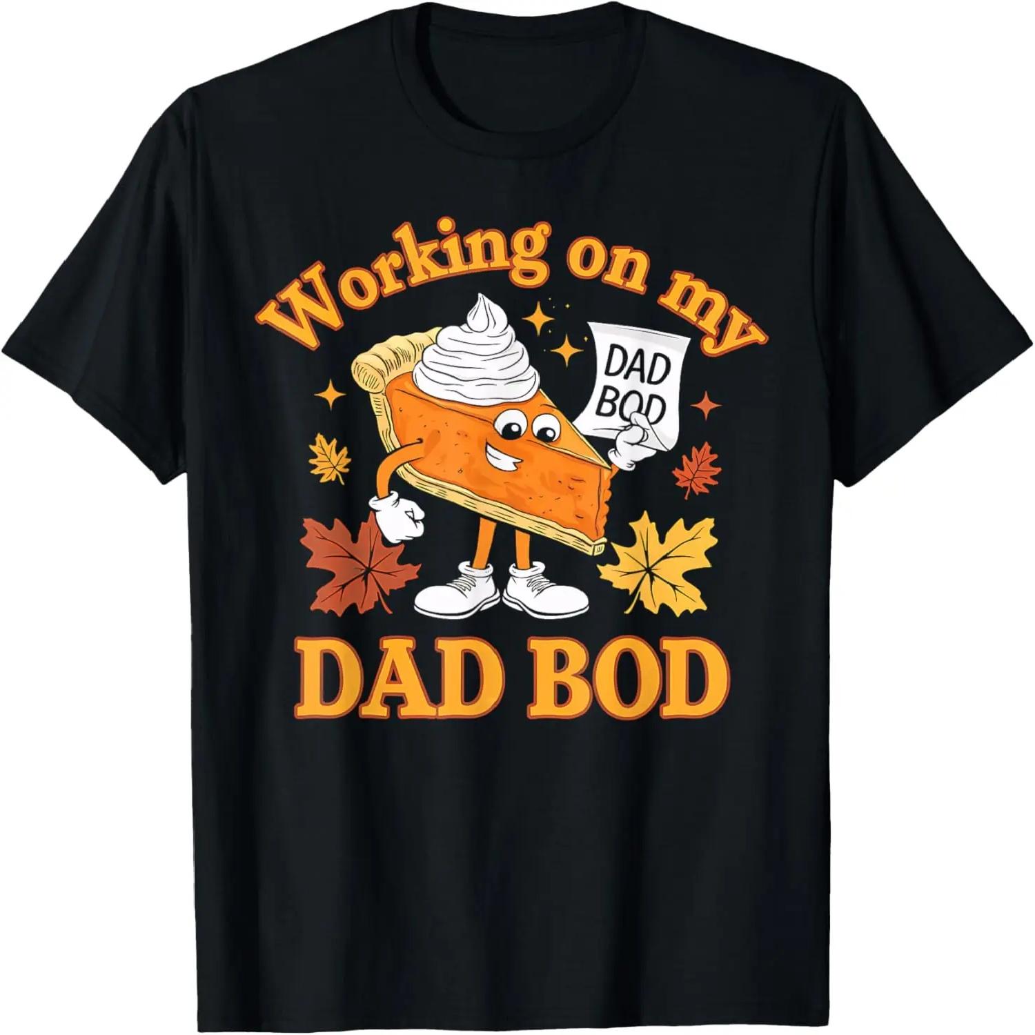Dad Bod Thanksgiving Pumpkin Pie Funny Dad Bod Jokes T-Shirt S