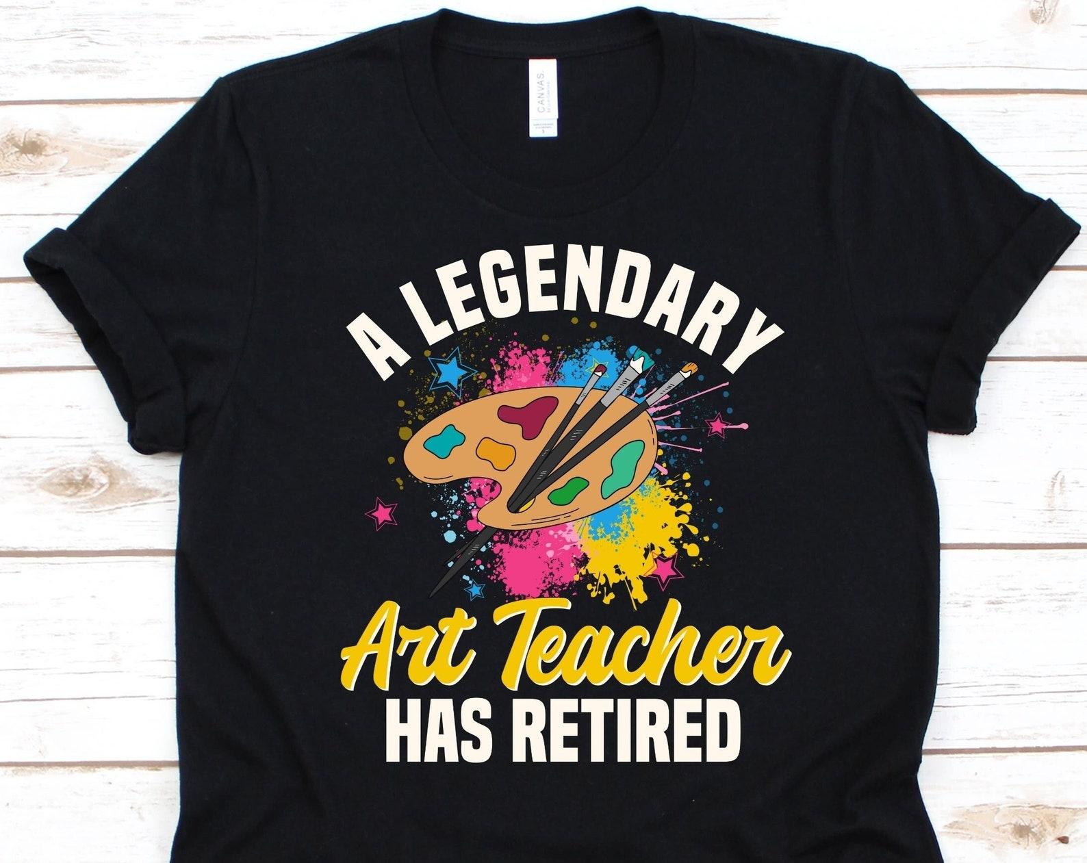 A Legendary Art Teacher Has Retired Shirt, Art Lover Design, Gift For Retired Art Teachers, Art Mentor, Art Educator, Paintbrush And Palette XL