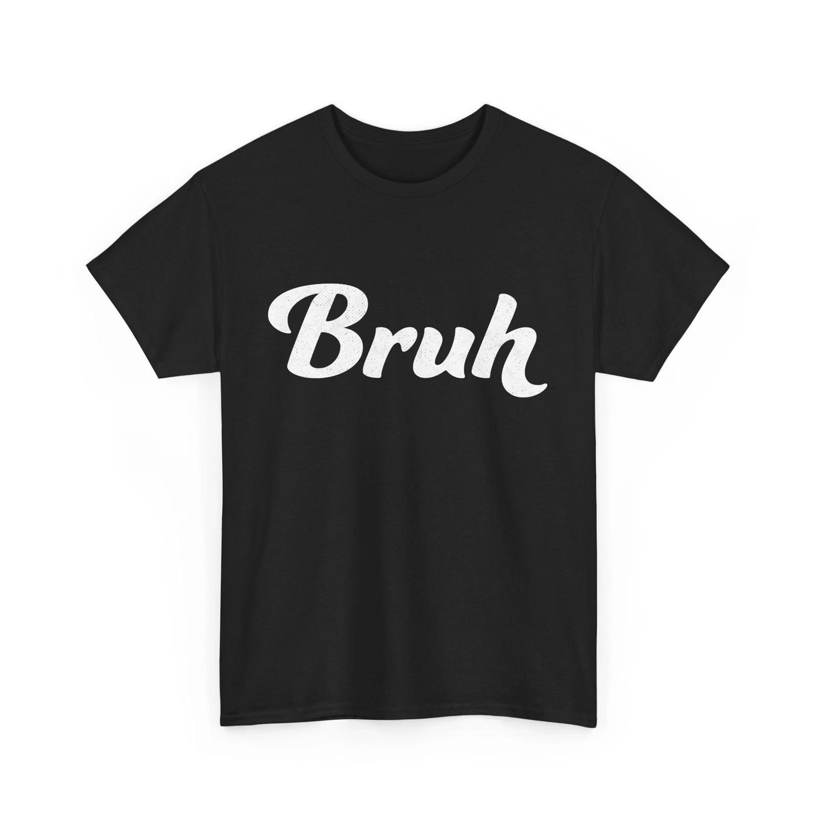 Bruh Meme Shirt, Sarcastic Saying Lovers Bruh Meme Bro Men Boys T-shirt 4XL