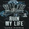 Ruin My Life by Luna Pierce Paperback Book 9781957238111