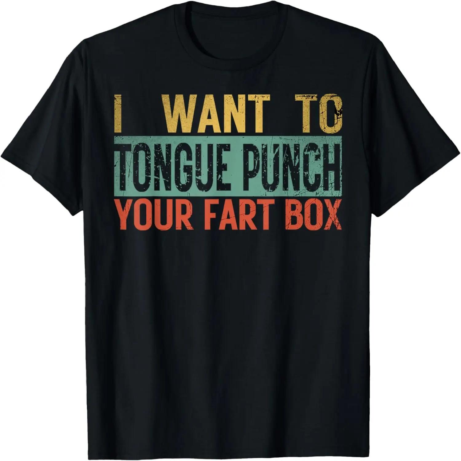 

I want to tongue punch your fart box Retro Pun Humor Gag T-Shirt XXXXXL чорний