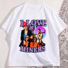 I Love Miners Tee Shirt Casual Cotton Short Sleeve T Shirt Humor Round Neck Loose Streetwear Tshirts Man Clothing High Quality