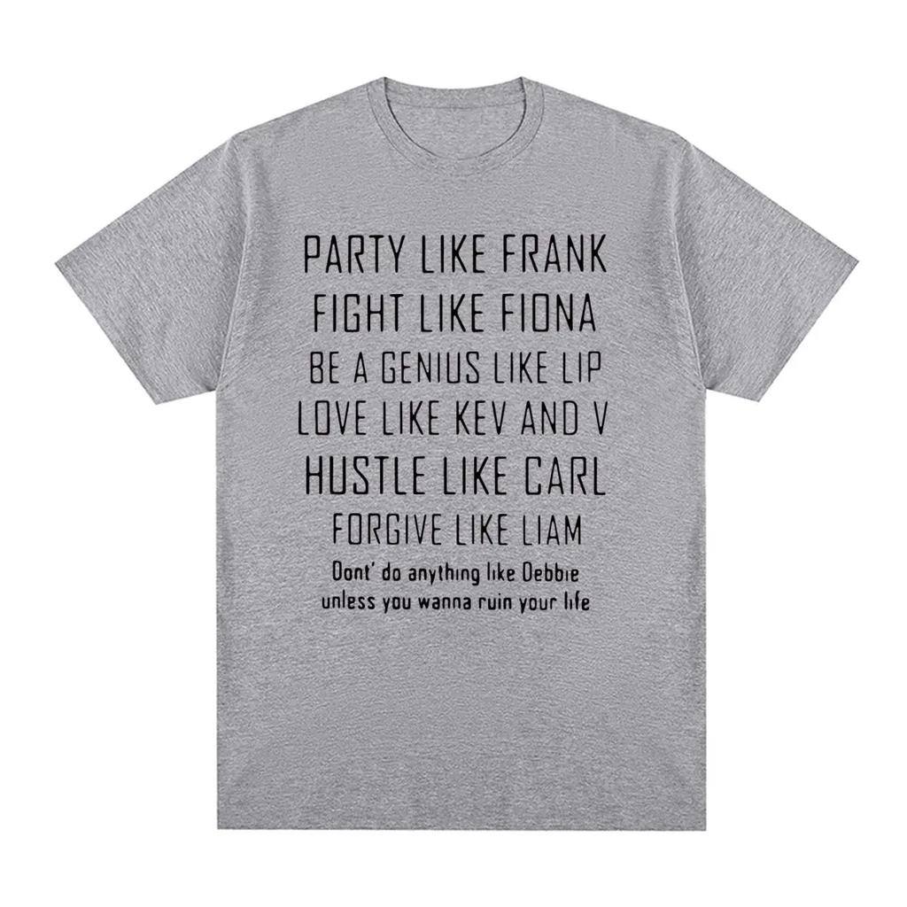 SHAMELESS Frank Vintage T-shirt Party Like Men T Shirt New Tee Tshirt Womens Tops