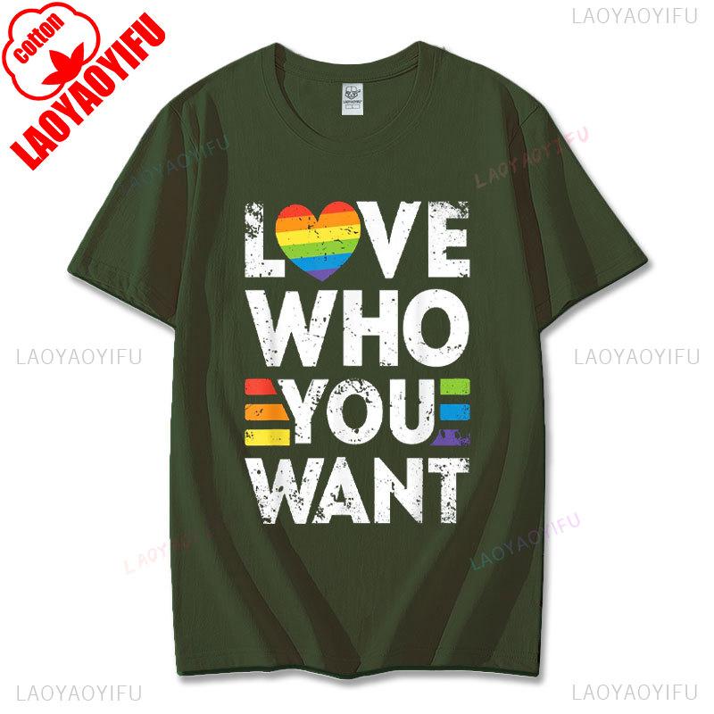 Funny Birthday Gift Love Who You Want Gay Pride LGBT Tshirt Men Women Rainbow LGBTQ TShirt Lovers Gift Graphic Tee Cotton Tops