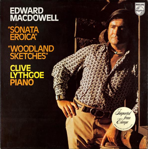 

LP Record EDWARD MACDOWELL CLIVE LYTHGOE Sonata Eroica Woodland Sketches 9500095 Philips 1976 Netherland Classical Used