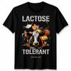 Lactose Tolerant Funny Unisex T Shirt Tee Humor Slogan Graphic Top