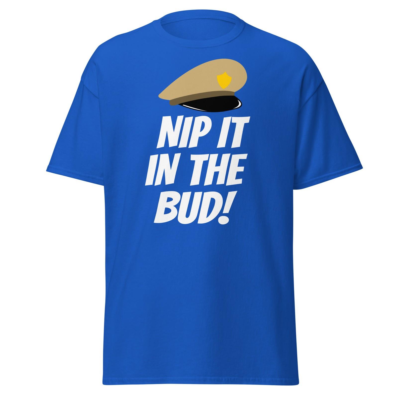 Nip It In The Bud! Funny TV Show Quote, Barney Fife Shirt, Unisex L