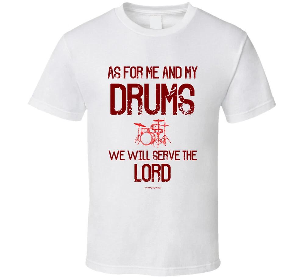 

As For Me And My Drums We Will Serve The Lord Funny Christian Drummer T Shirt 3XL