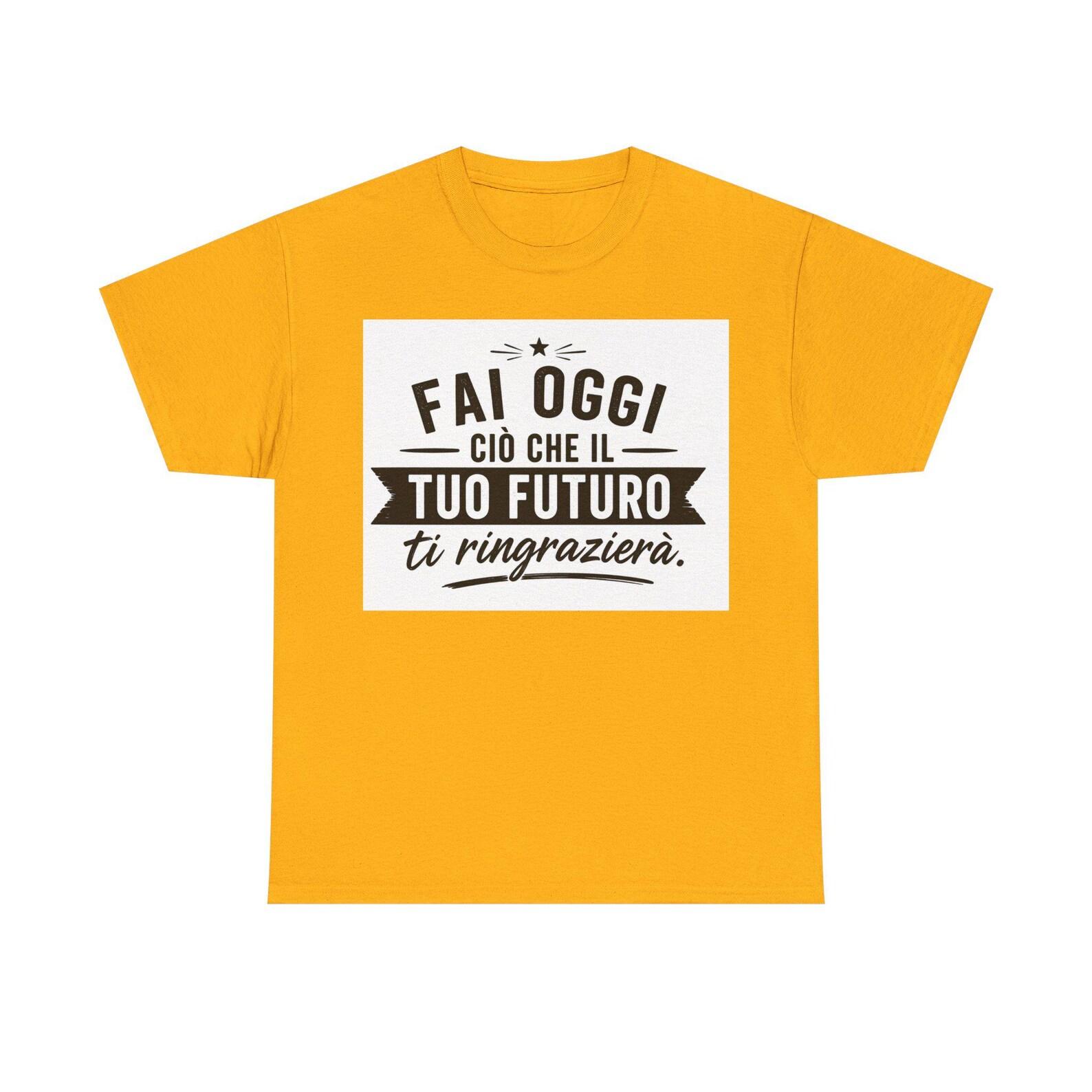 Do today what your future will thank you for. Tee | Italian motivational quote S