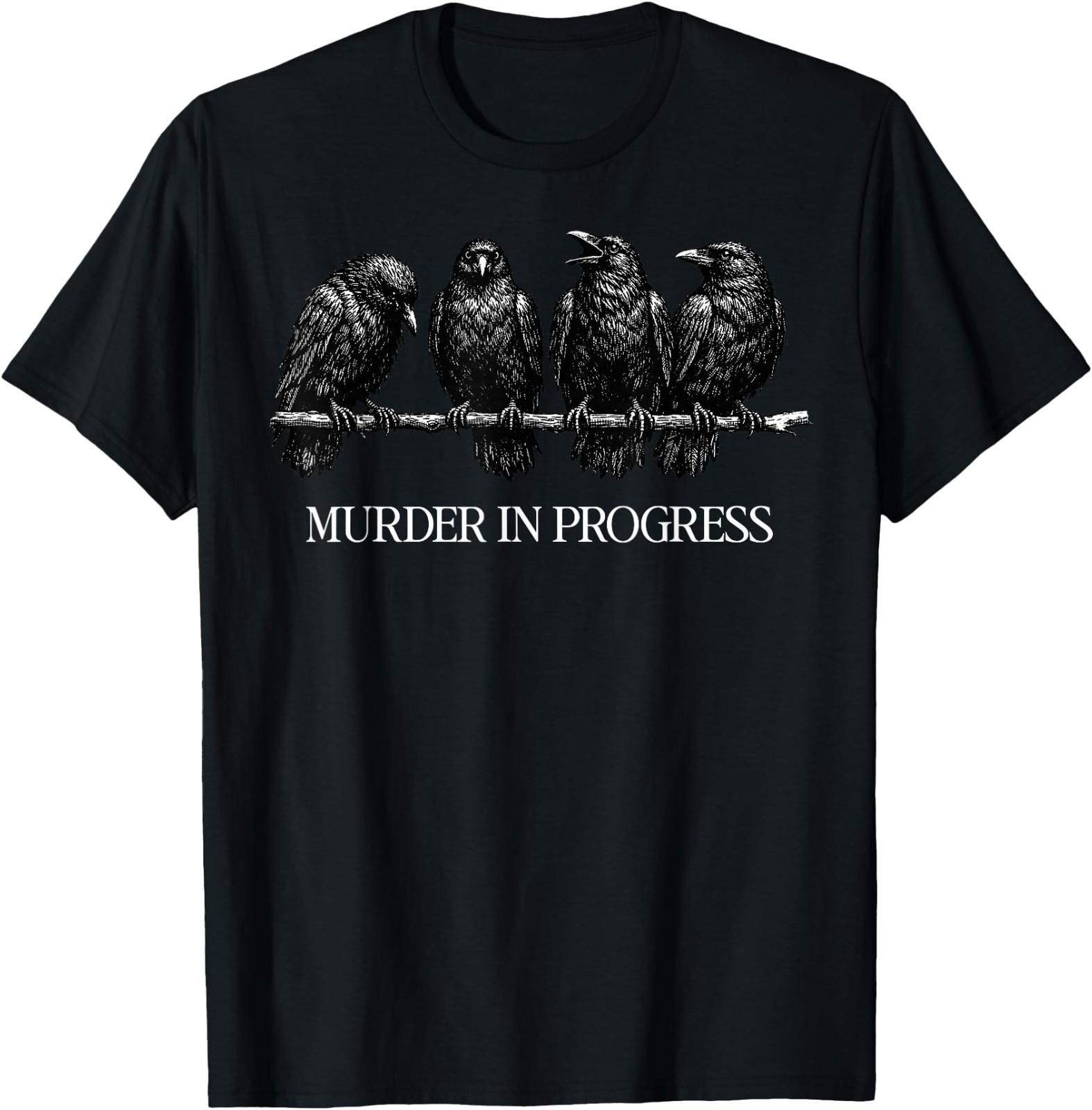 Murder in Progress Black Crow Dark Humor Gothic Bird Lover T-Shirt XXXXL