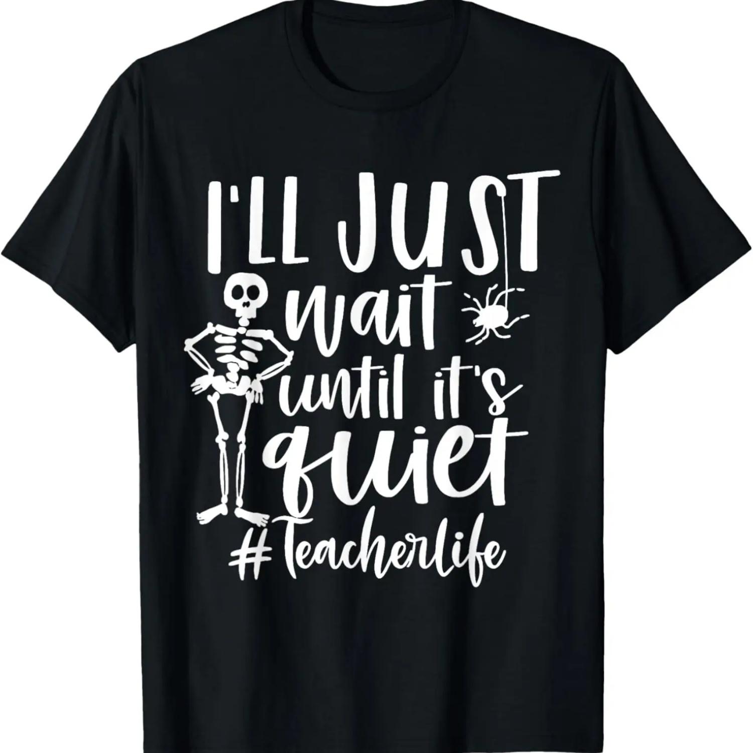 I ll Just Wait Until It s Quiet Skeleton Teacher T-Shirt S