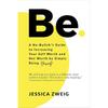 Be: A NoBullsh T Guide To Increasing Your Self Worth and Net Worth by Simply Being Yourself