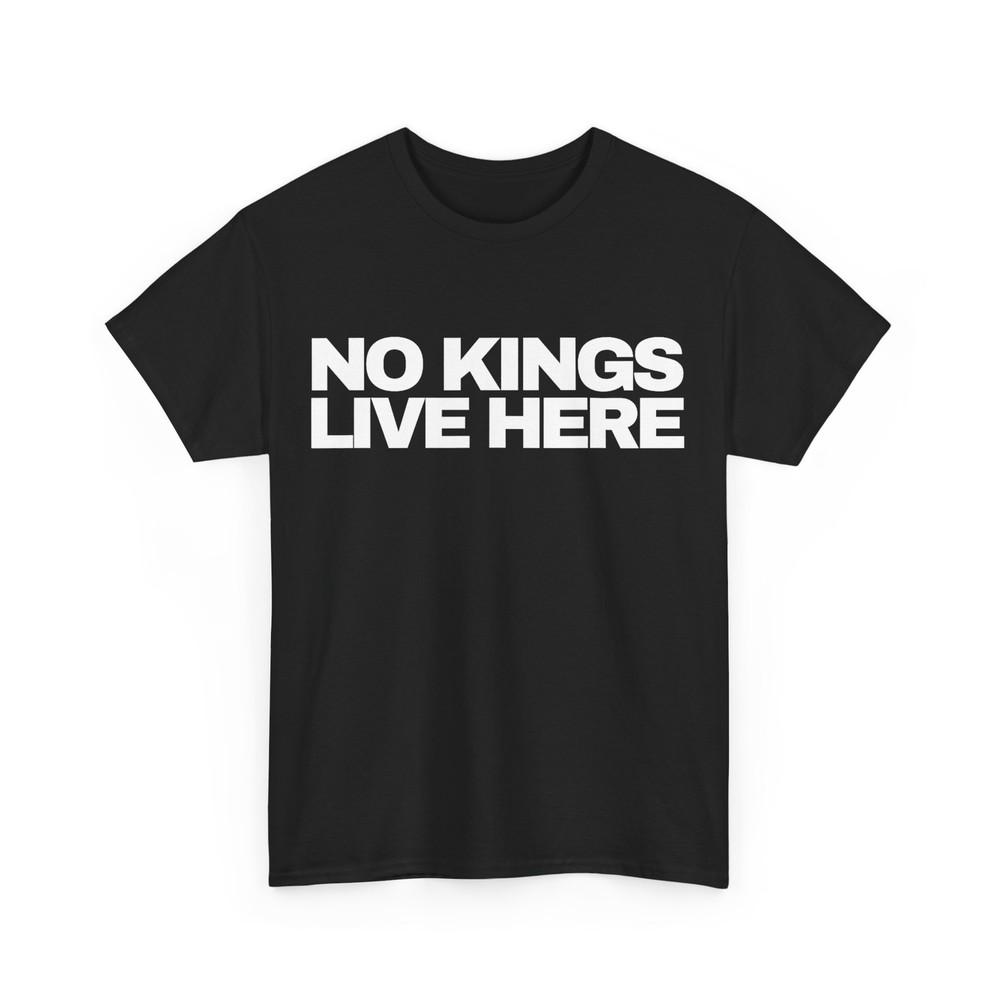 

No Kings Live Here T-Shirt 4XL