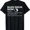 Proud Bass Drum Mom Definition Marching Band Mom T-Shirt