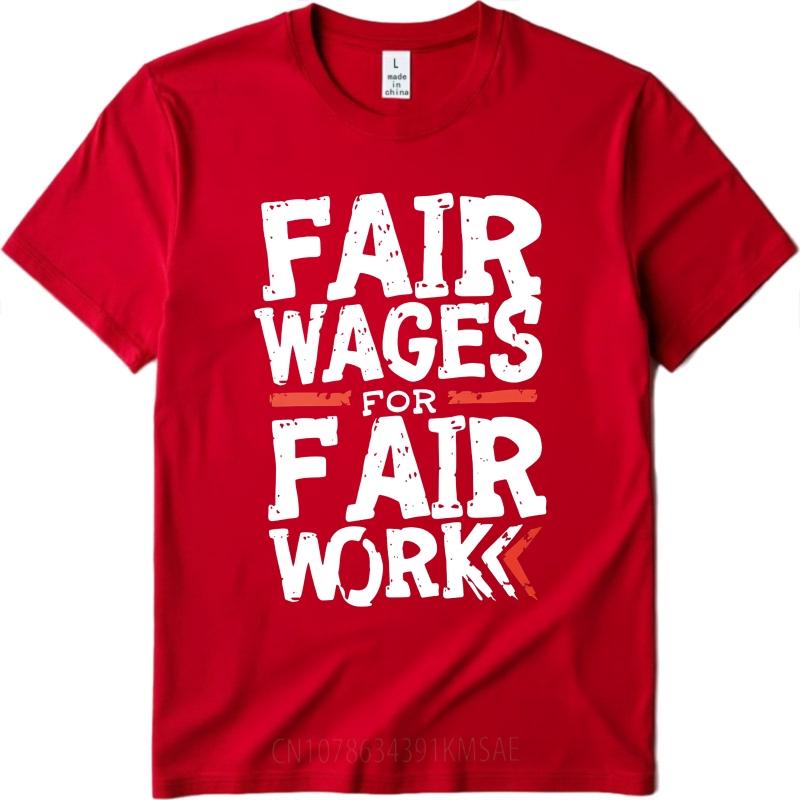

Unisex Summer Boys T Shirt Fair Wages For Fair Work Short Sleeve Workout O Neck Tees Men Tshirt Funny tshirt Round Neck Tee S