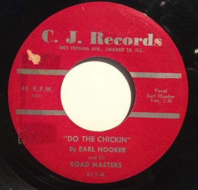 7inch Record EARL HOOKER & HIS ROAD MASTERS - "Do The Chickin" / Yea Yea 613 C.J. Records 1960 US Blues Used