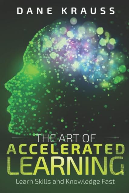 Buch The Art of Accelerated Learning : Learn Skills and Knowledge Fast : 4