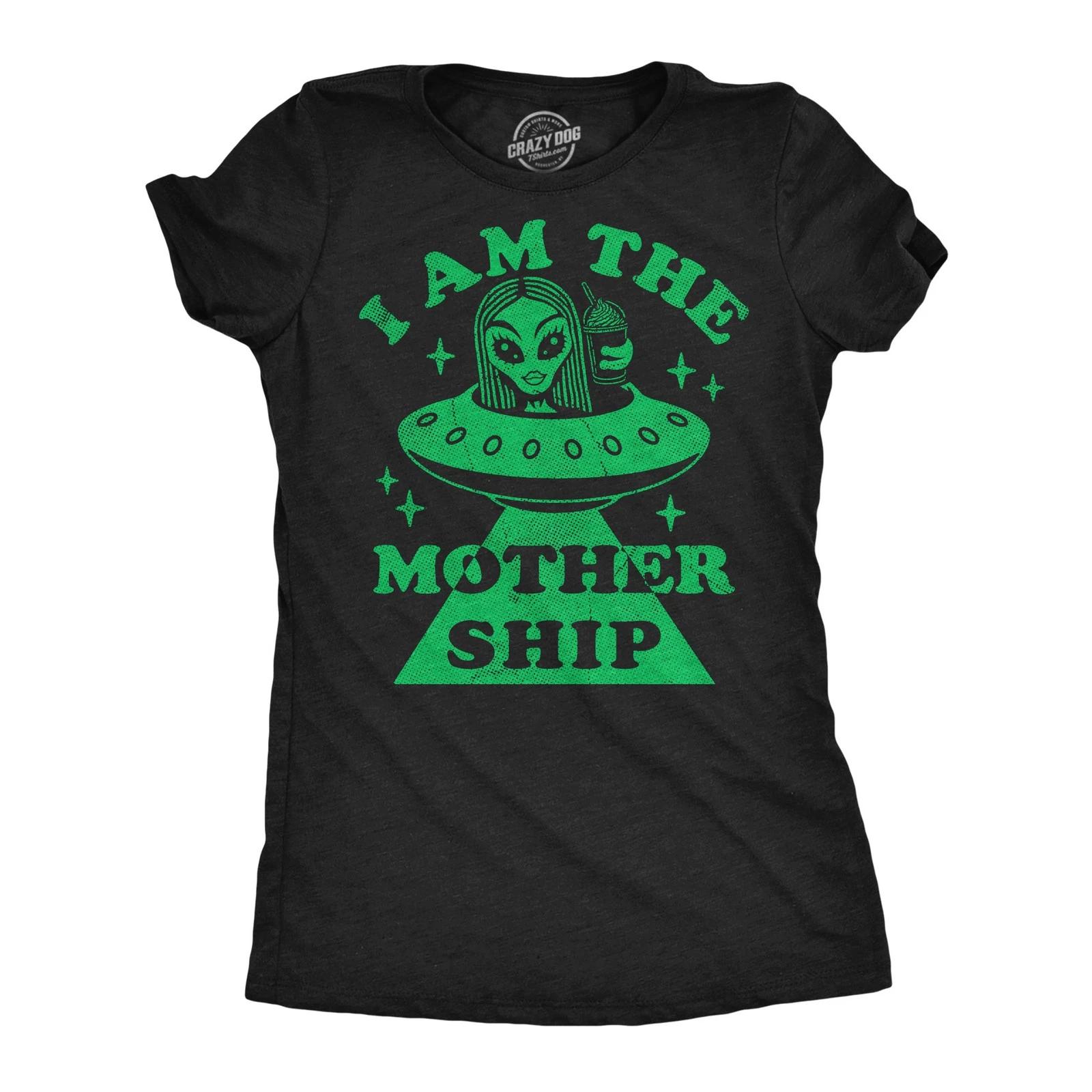Womens Funny T Shirts I Am The Mother Ship Sarcastic Alien UFO Graphic Novelty XXXXL