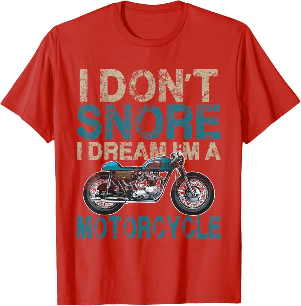 Funny Biker Shirt I Dont SnoreI Dream Im a Motorcycle design100 cotton Oneck short sleeve casual printed mens Tshirt