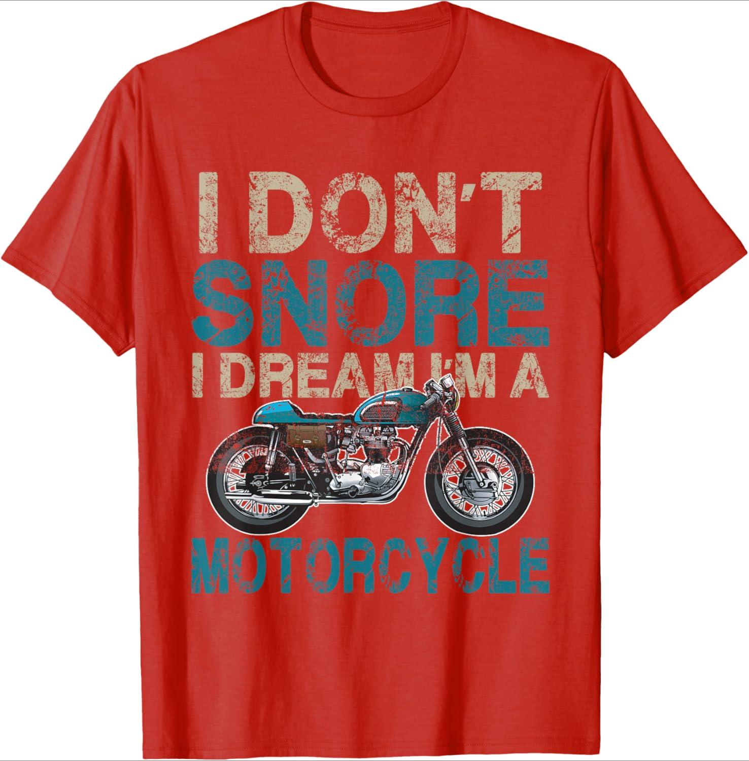 

Funny Biker Shirt I Dont SnoreI Dream Im a Motorcycle design100 cotton Oneck short sleeve casual printed mens Tshirt S