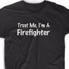 Trust Me I'm A Firefighter T Shirt Fireman Fire Rescue Tee Pride EMT