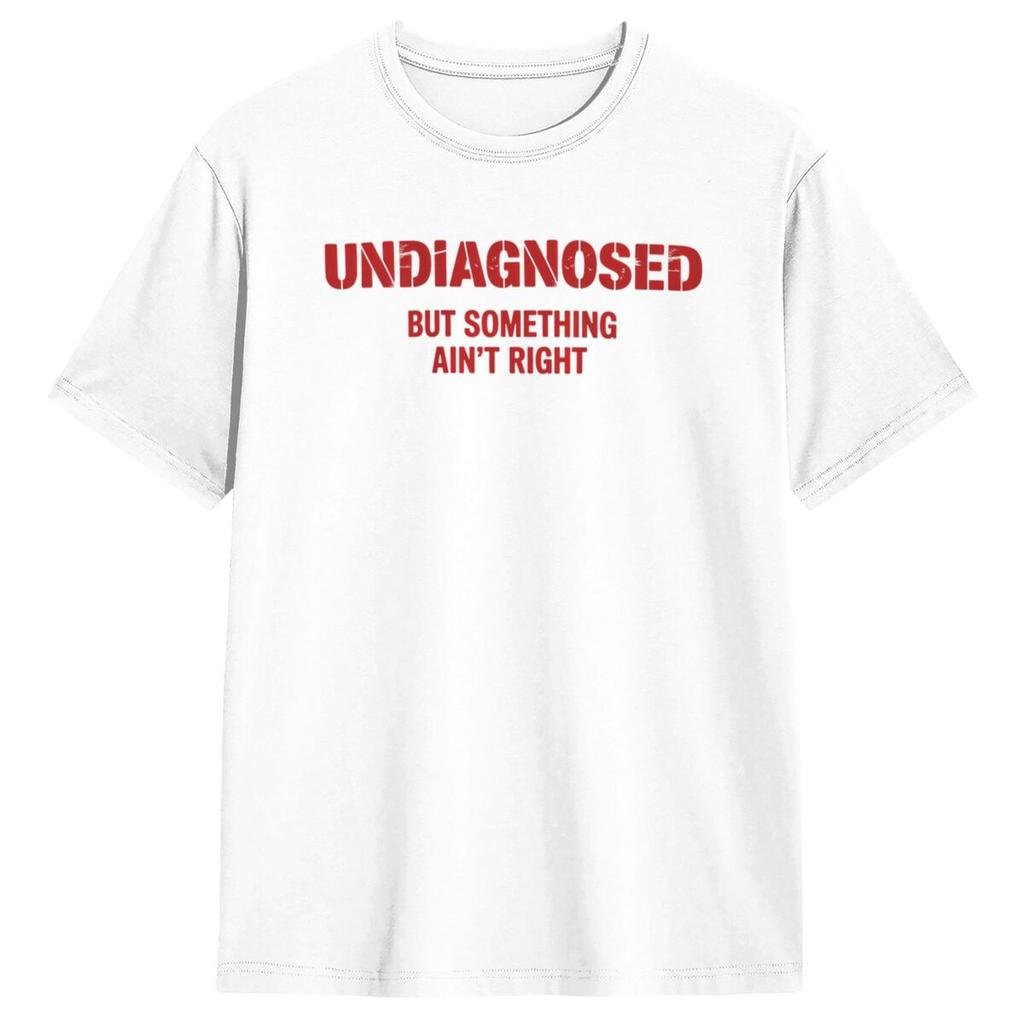 Undiagnosed But Something Ain't Right T-Shirt Man Vintage Cotton T Shirts Summer Round Neck Harajuku Tees Design Oversized Tops