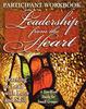 The Leadership from the Heart - Participant Workbook : Learning To Lead with Love and Skill Book