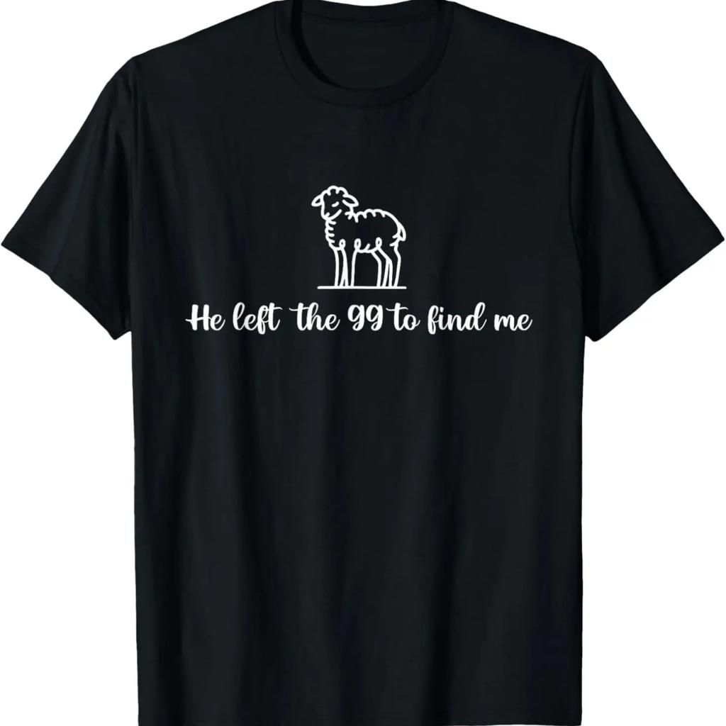 He Left The 99 To Find Me, Lost Sheep Christian T-Shirt