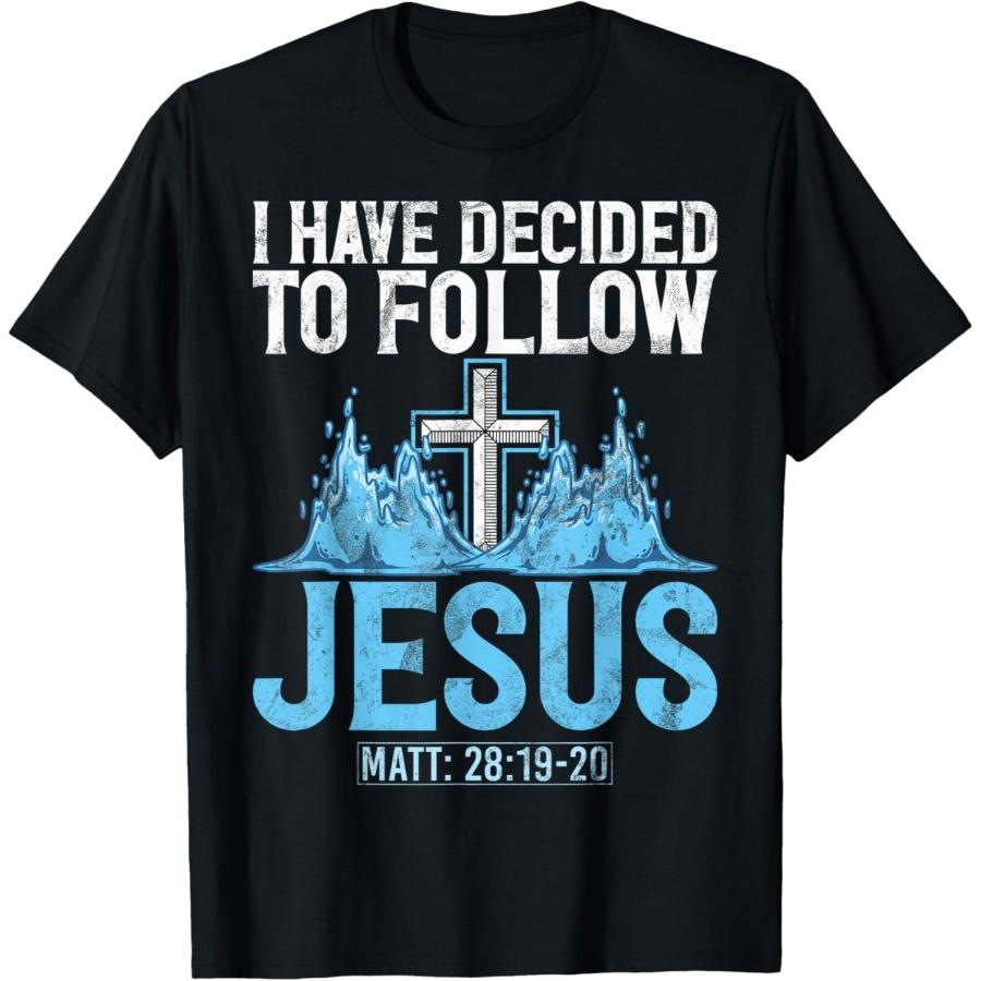 I Have Decided To Follow Jesus Baptism Baptized Church T-Shirt XXXXXL чёрный
