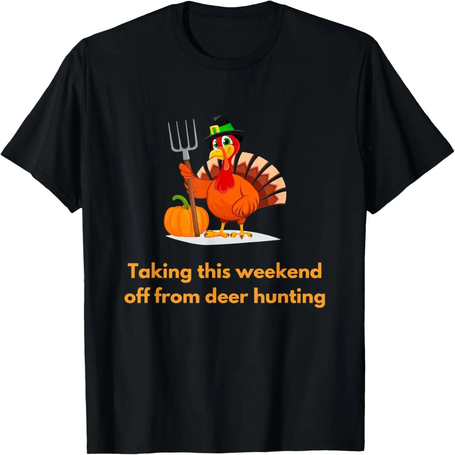 Thanksgiving Turkey Taking the Weekend off from Deer Hunting T-Shirt S