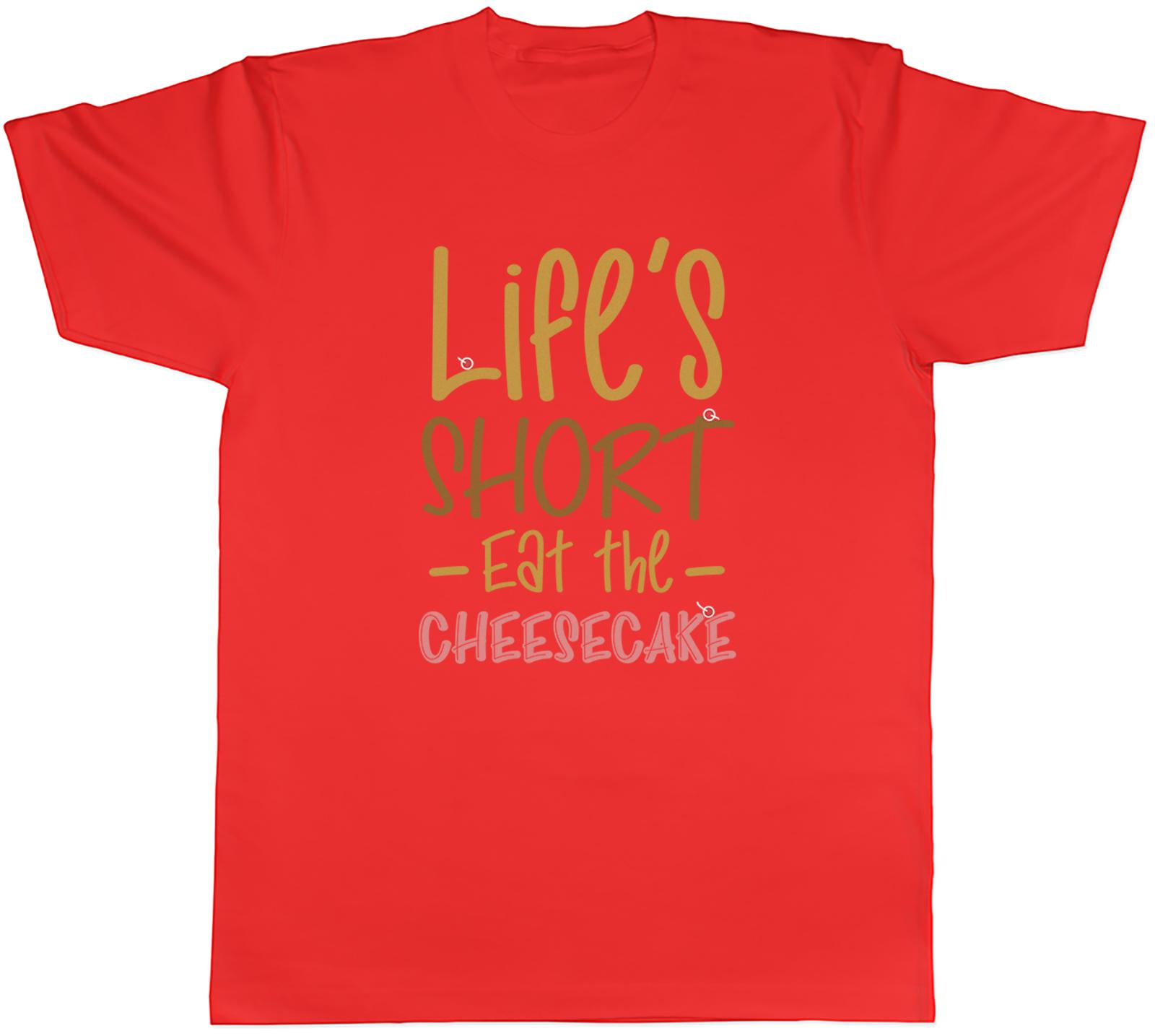 Funny Lifes Short Unisexs TShirt Eat the Cheesecake Dessert Tee Gift S