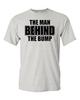 Adult The Man Behind The Bump New Father Daddy Funny Humor Parody T-Shirt Tee Unisex T-Shirt
