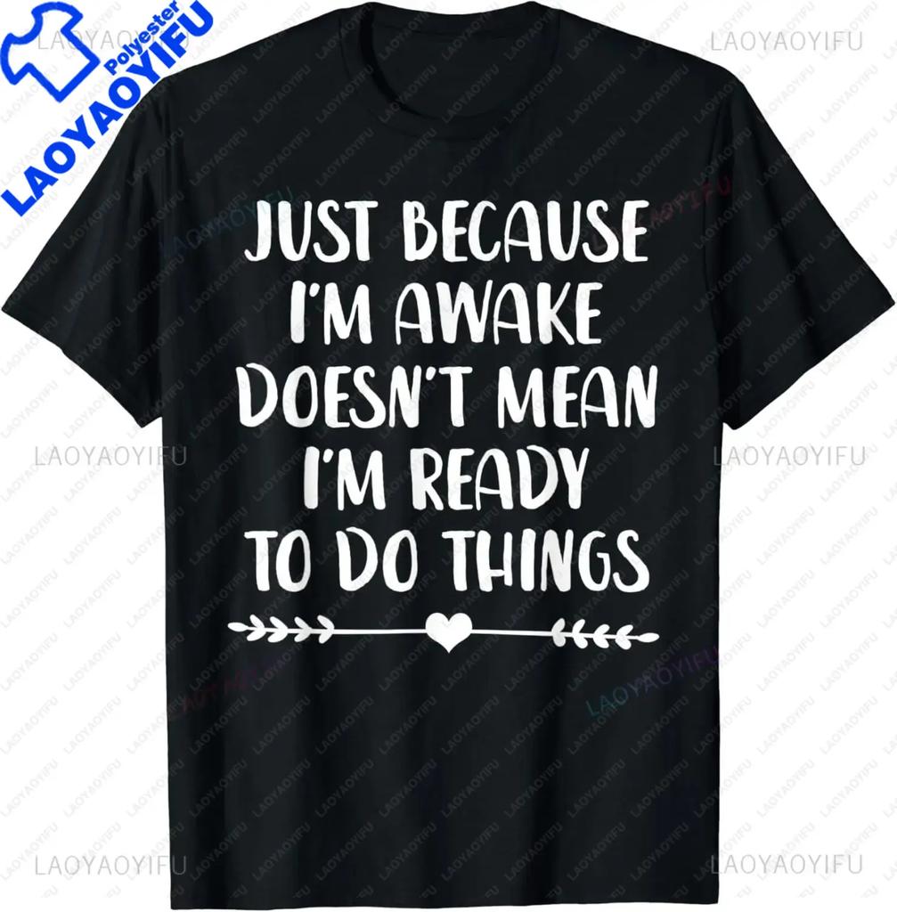 S5XL Funny Birthday Gift Just Because Im Awake Tshirt for Tweens and Teens Unisex Clothing Custom Streetwear Graphic T Shirts