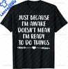 S5XL Funny Birthday Gift Just Because Im Awake Tshirt for Tweens and Teens Unisex Clothing Custom Streetwear Graphic T Shirts