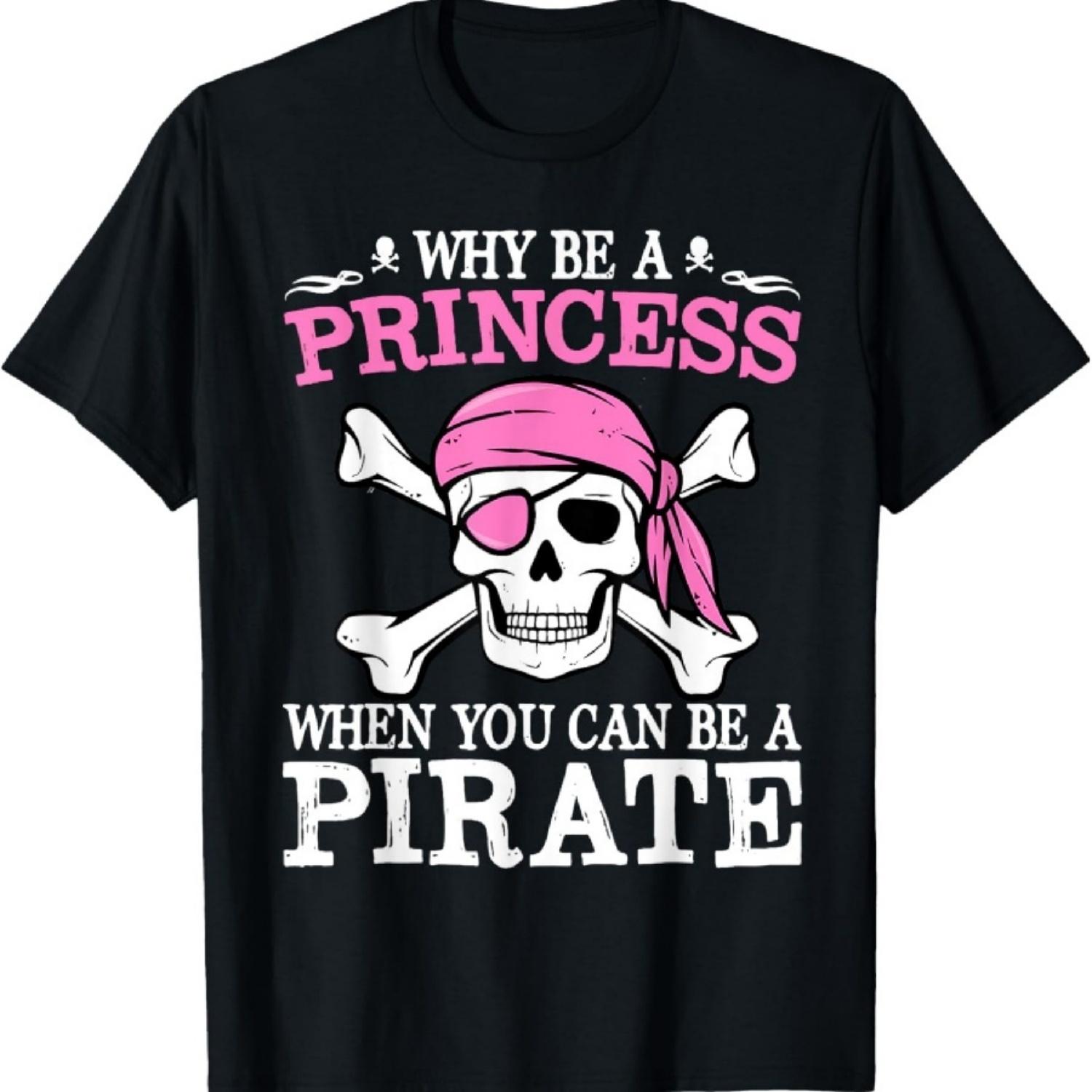 

Funny Girl Gifts Why Be A Princess When You Can Be A Pirate T-Shirt XXXXXL чорний